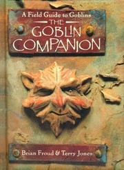 The Goblin Companion: A Field Guide to Goblins
