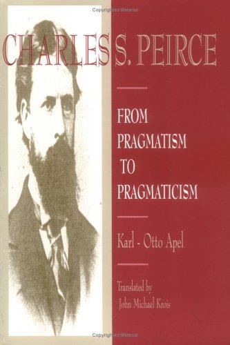Charles Peirce : From Pragmatism to Pragmaticism