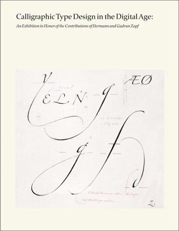 Calligraphic Type Design in the Digital Age: An Exhibition in Honor of the Contributions of Hermann and Gudrun Zapf