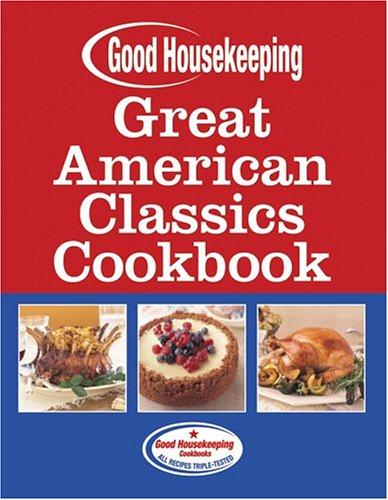 Great American Classics Cookbook (Good Housekeeping)