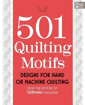 501 Quilting Motifs: From the Editors of Quiltmaker Magazine