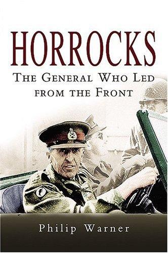 Image for Horrocks: The General Who Led from the Front Horrocks: The General Who Led from the Front