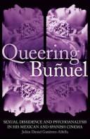 Queering Buuel: Sexual Dissidence and Psychoanalysis in his Mexican and Spanish Cinema (International Library of Cultural Studies)