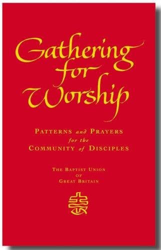 Gathering for Worship: Patterns and Prayers for the Community of Disciples