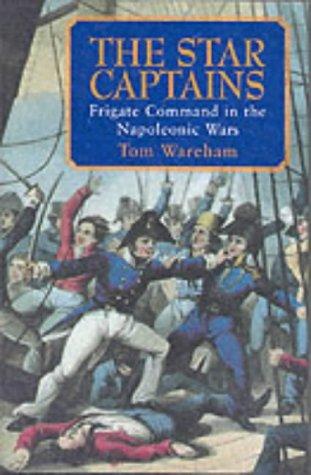 The Star Captains : Frigate Command in the Napoleonic Wars