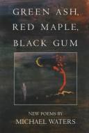 Green Ash, Red Maple, Black Gum (American Poets Continuum)