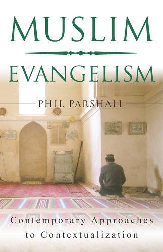 Muslim Evangelism: Contemporary Approaches to Contextualization