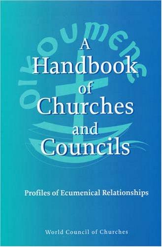 A Handbook of Churches and Councils: Profiles of Ecumenical Relationships