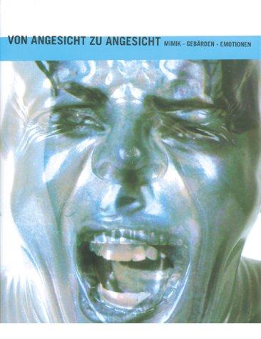Image for Von Angesicht zu Angesicht. Mimik - Gebrden - Emotionen. Von Angesicht zu Angesicht. Mimik - Gebrden - Emotionen.