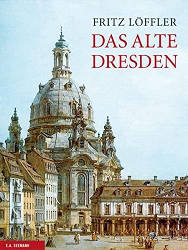 Das alte Dresden: Geschichte seiner Bauten (German Edition)