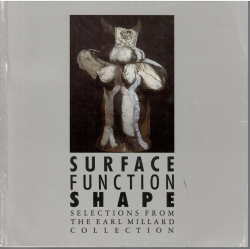 Selections from the Earl Millard Collection; SURFACE FUNCTION SHAPE: