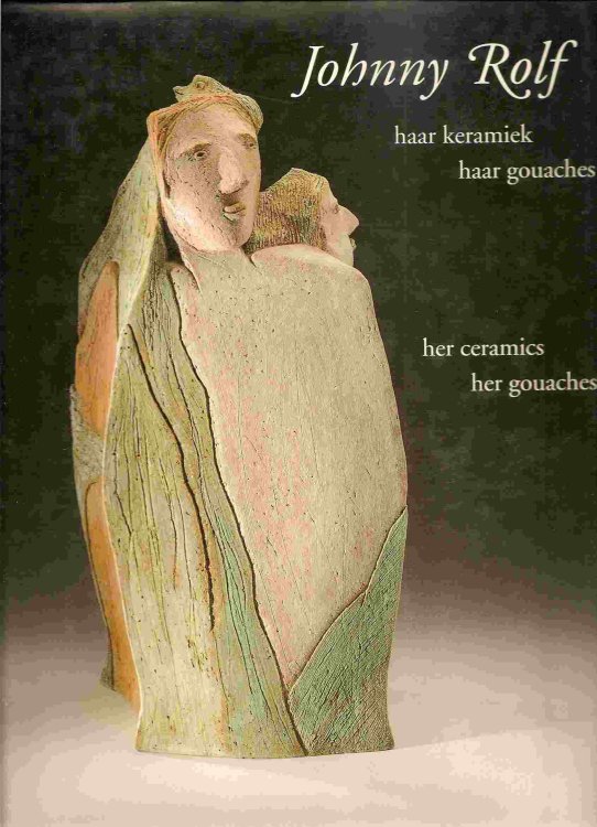 HAAR KERAMIEK, HAAR GOUCHES/HER CERAMICS HER GOUCHES; JOHNNY ROLF: