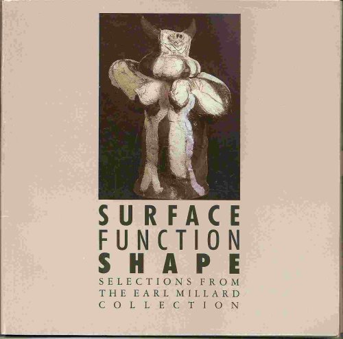 Selections from the Earl Millard Collection; SURFACE FUNCTION SHAPE