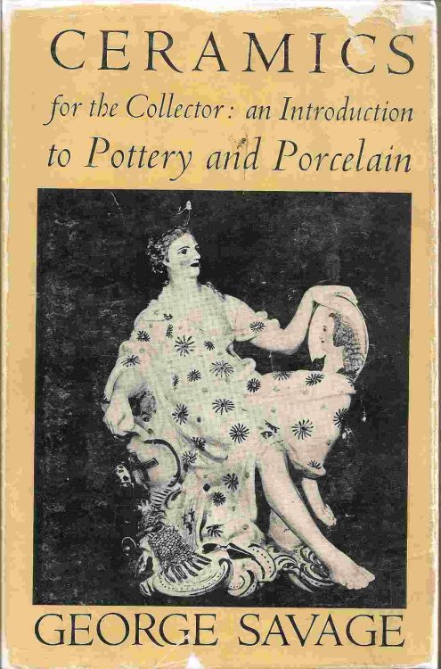 CERAMICS FOR THE COLLECTOR: AN INTRODUCTION TO POTTERY & PORCELAIN,