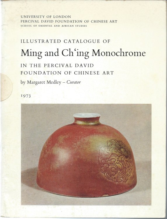 In the Percival David Foundation of Chinese Art; ILLUSTRATED CATALOGUE OF MING AND CH'ING MONOCHROME