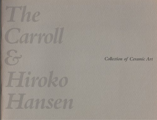 Collection of Ceramic Art; THE CARROLL & HIROKO HANSEN