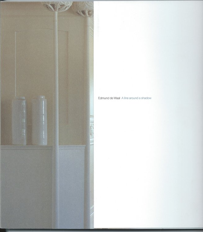 EDMUND DE WAAL: A LINE AROUND A SHADOW