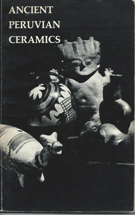From the Kehl and Nena Markley Collection; ANCIENT PERUVIAN CERAMICS