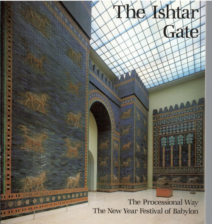 The Processional Way the New Year Festival of Babylon; THE ISHTAR GATE