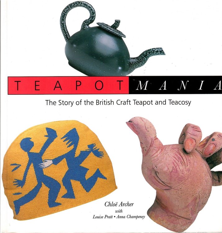 The Story of the British Craft Teapot and Teacosy; TEAPOT MANIA