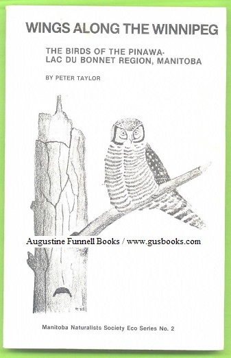 WINGS ALONG THE WINNIPEG, The Birds of the Pinawa -- Lac du Bonnet Region (inscribed and signed)