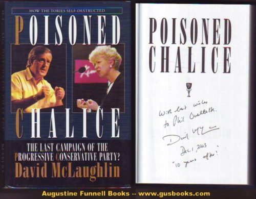 POISONED CHALICE, The Last Campaign of the Progressive Conservative Party (signed)