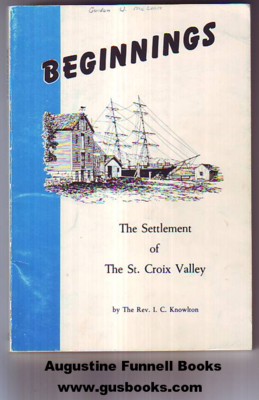 Annals of Calais, Maine and St. Stephen, New Brunswick, Including the Village of Milltown, Me., and the present Town of Milltown, N.B. (Beginnings, The Settlement of The St. Croix Valley)