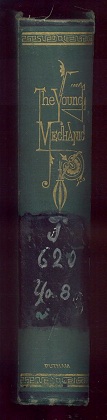 THE YOUNG MECHANIC, Containing Directions for the Use of All Kinds of Tools, and for the Construction of Steam Engines and Mechanical Models, Including the Art of Turning in Wood and Metal