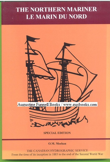 THE NORTHERN MARINER / LE MARIN DU NORD / THE CANADIAN HYDROGRAPHIC SERVICE From the time of its inception in 1883 to the end of the Second World War