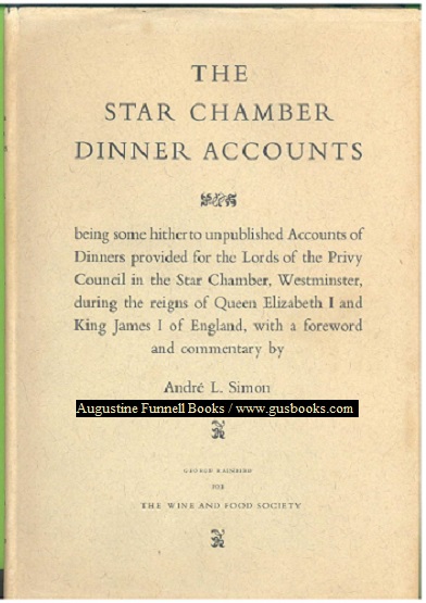 THE STAR CHAMBER DINNER ACCOUNTS, being some hitherto unpublished Accounts of Dinners provided for the Lords of the Privy Council in the Star Chamber, Westminster, during the reigns of Queen Elizabeth I and King James I of England