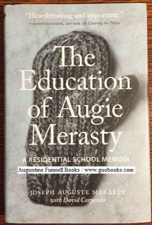 THE EDUCATION OF AUGIE MERASTY, A Residential School Memoir