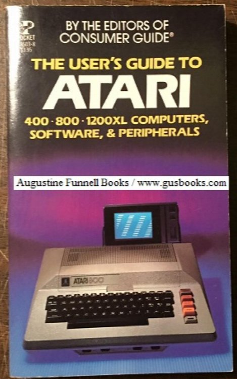 The User's Guide to Atari 400 800 1200XL Computers, Software, & Peripherals