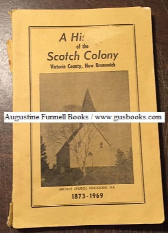 A History of the Scotch Colony, Victoria County, New Brunswick. 1873-1969