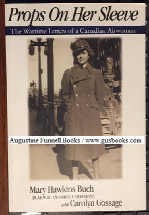 PROPS ON HER SLEEVE, The Wartime Letters of a Canadian Airwoman