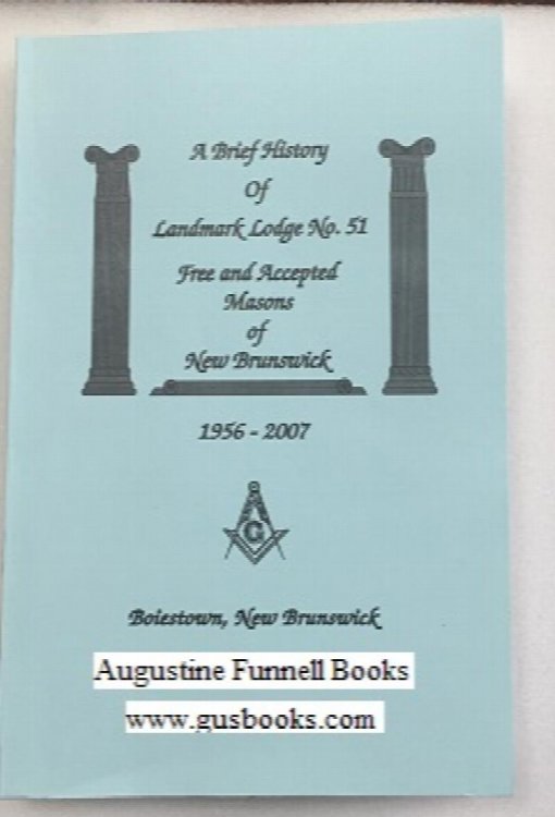 A Brief History of Landmark Lodge No. 51 Free and Accepted Masons of New Brunswick, Boiestown, New Brunswick, 1956-2007