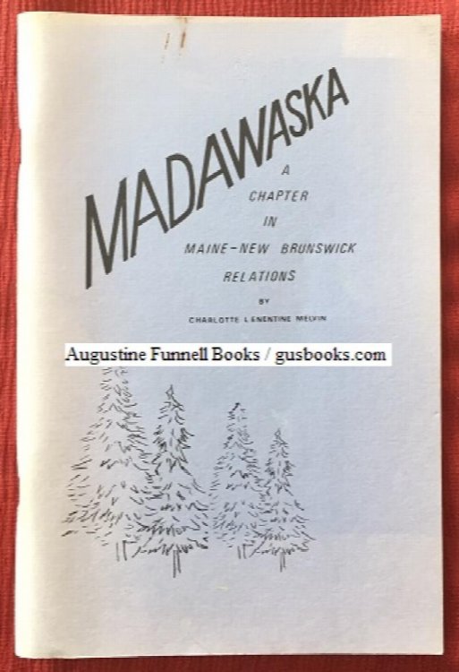 MADAWASKA, A Chapter in Maine--New Brunswick Relations
