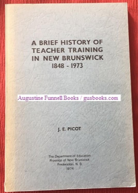 A Brief History of Teacher Training in New Brunswick 1848-1973