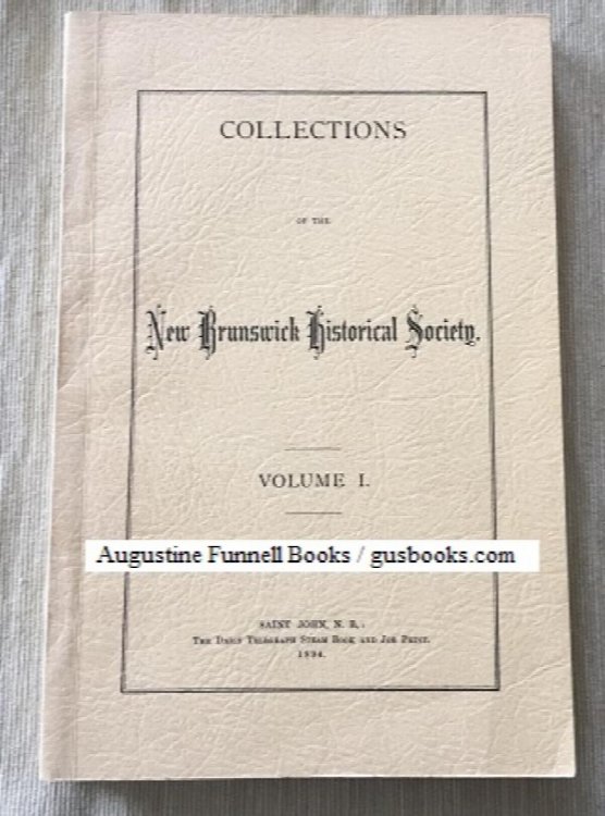 Collections of the New Brunswick Historical Society. Volume 1