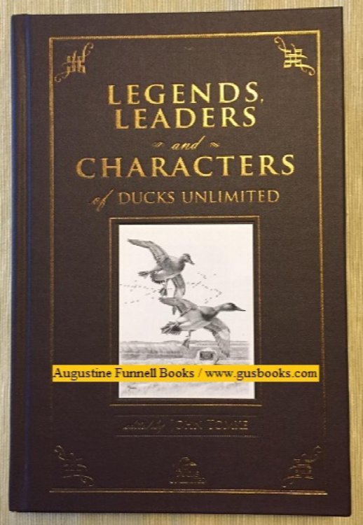 Image for Legends, Leaders and Characters of Ducks Unlimited Legends, Leaders and Characters of Ducks Unlimited