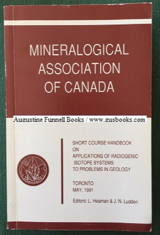 Applications of Radiogenic Isotope Systems to Problems in Geology, Short Course Handbook