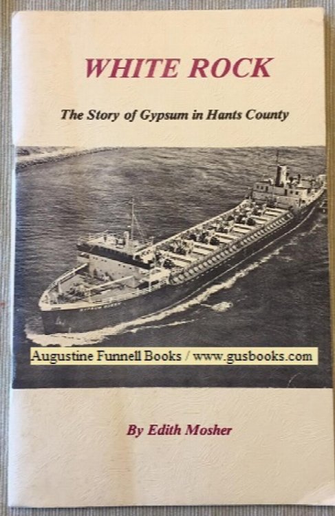 WHITE ROCK, The story of gypsum in Hants County
