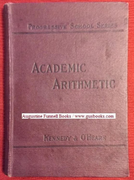 ACADEMIC ARITHMETIC, Being Part Four of the Progressive School Series of Arithmetics