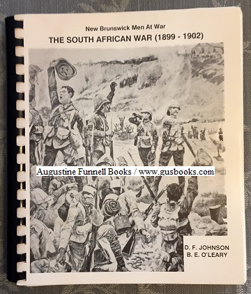 THE SOUTH AFRICAN WAR 1899-1902, New Brunswick Men At War