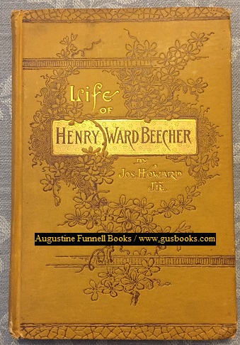 LIFE OF HENRY WARD BEECHER, The Eminent Pulpit and Platform Orator