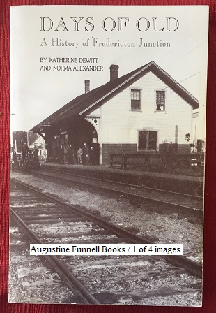 DAYS OF OLD, A History of Fredericton Junction