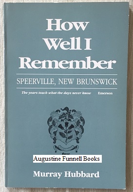 HOW WELL I REMEMBER, Speerville, New Brunswick