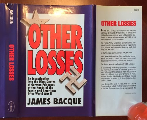 OTHER LOSSES, An Investigation into the Mass Deaths of German Prisoners at the Hands of the French and Americans After World War II (signed)