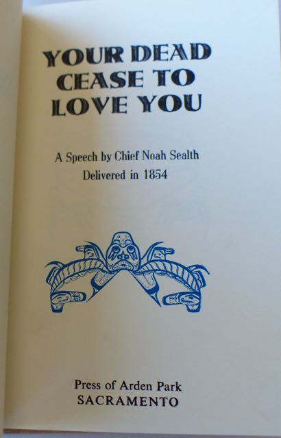 Your Dead Cease to Love You / A Speech by Chief Noah Sealth Delivered in 1854