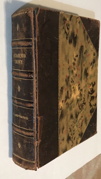 History of Sacramento County California- With Biographical Sketches of The Leading Men and Women of the County Who Have Been Identified With Its Growth and Development From the Early Days to the Present