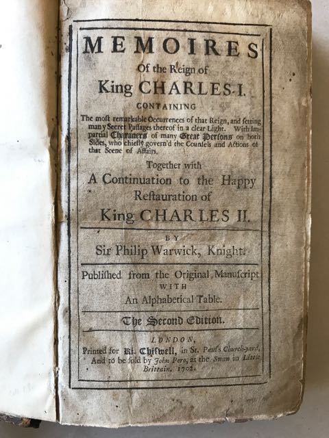 Memoires of the Reign of King Charles I With a Continuation to the Happy Restauration of King Charles II